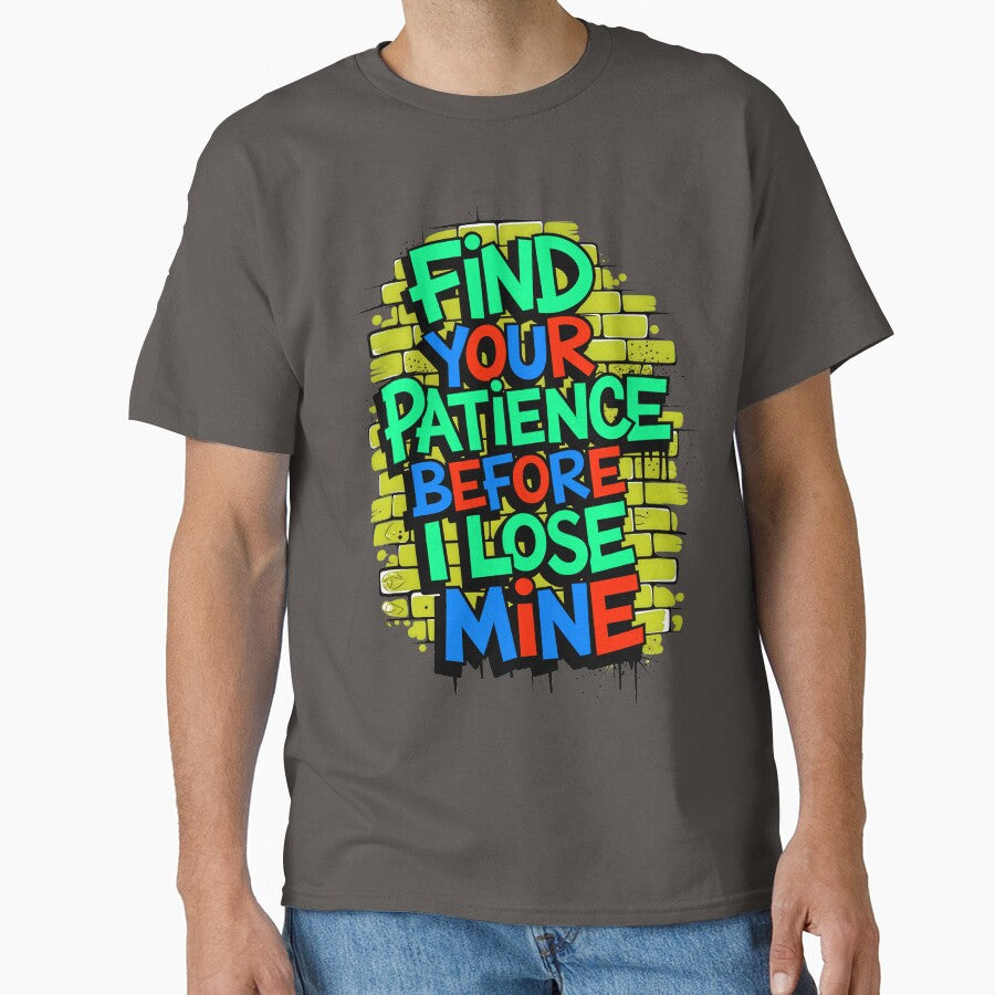 Find Your Patience Before I Lose Mine Funny Quote by TheArtOfPat