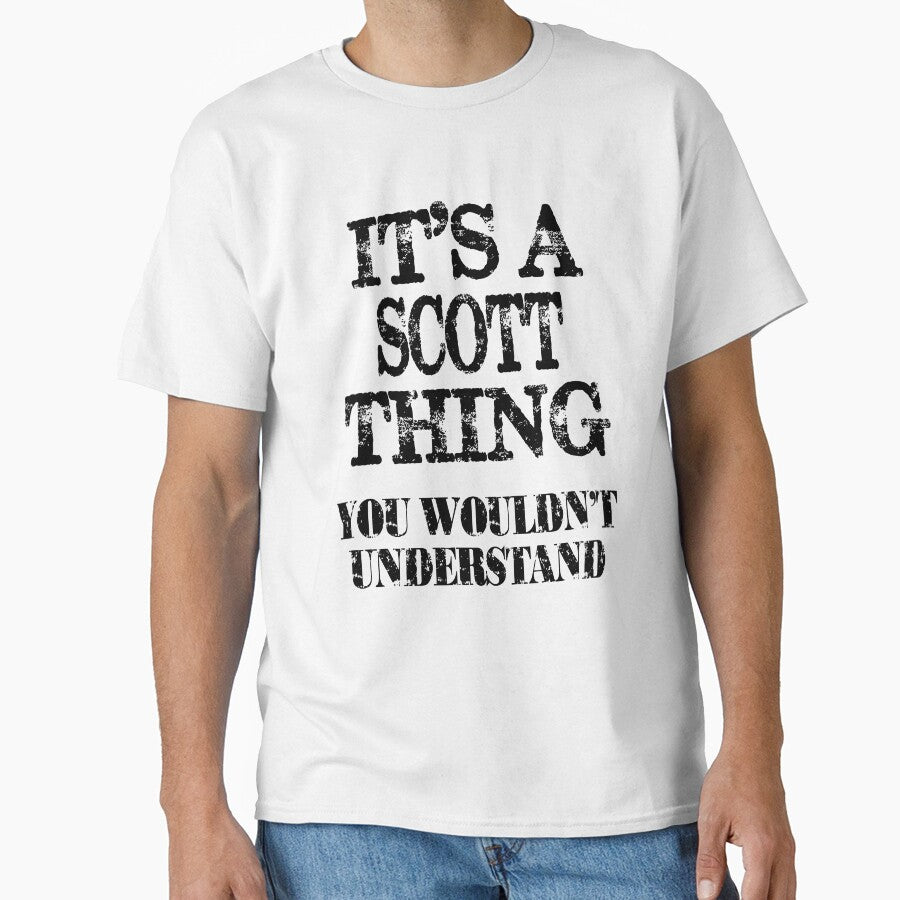 Its A Scott Thing You Wouldnt Understand Funny Cute Gift T Shirt For Men Women by arcadetoystore
