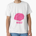 Use Your Brain Wisely T-Shirt for Men and Women by AllStarMerch