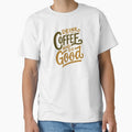 Drink Coffee and Do Good Mantra Graphic Tee by southernhumorco
