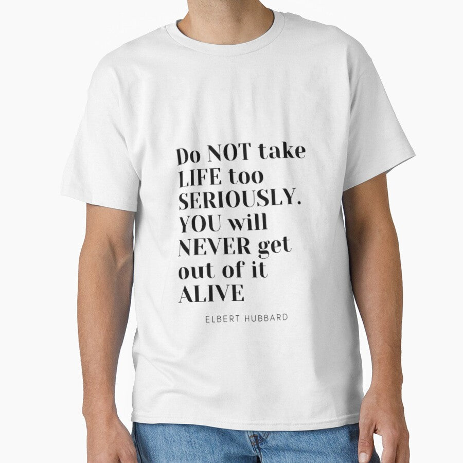 Do not take life too seriously You will never get out of it alive by TouchofAlaska