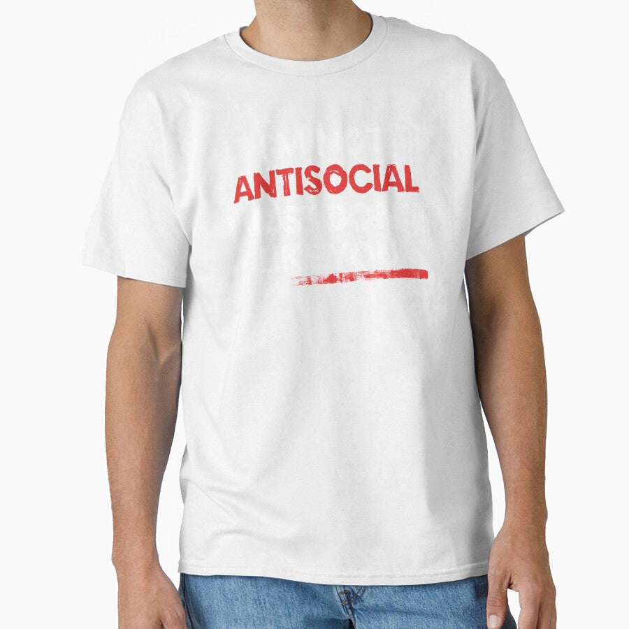 I am Not Anti Social I Just Dont Like You by EddieBalevo