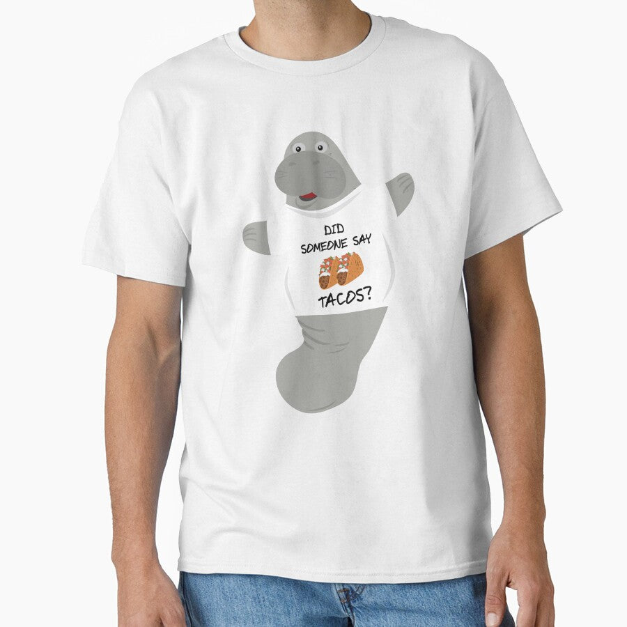 Did Someone Say Tacos Manatee in Novelty Tee by BrobocopPrime