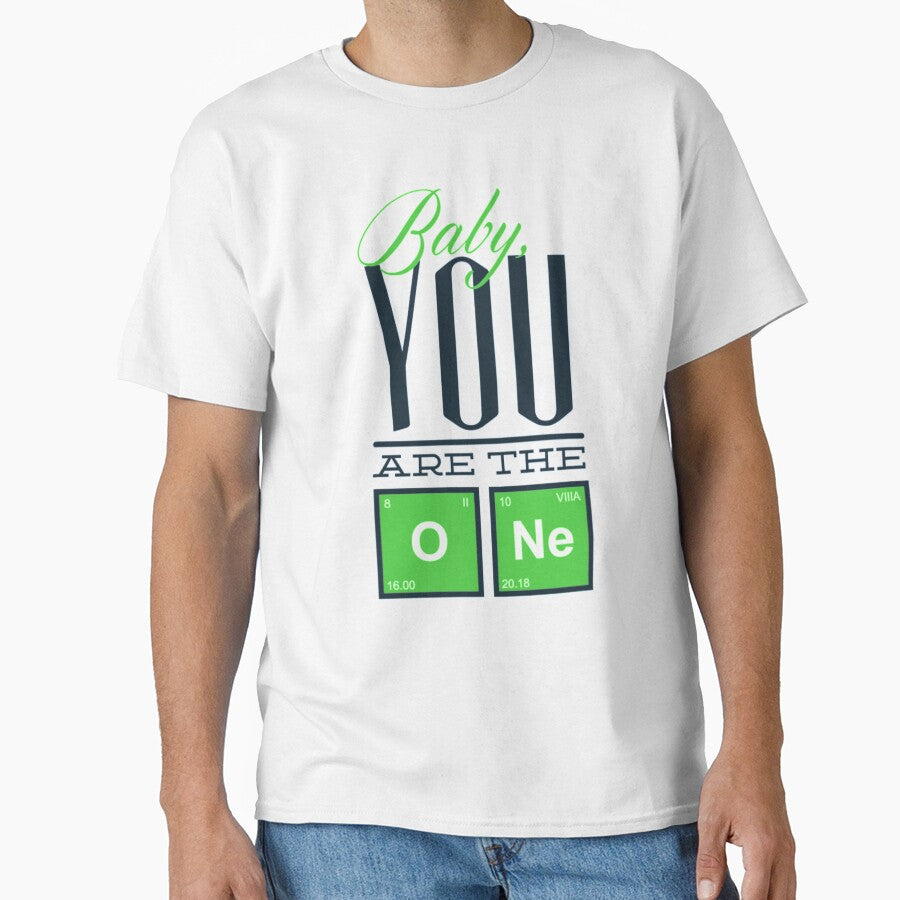 Baby Your are the One In Love Periodic Table Shirt by Orange Pieces