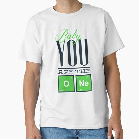 Baby Your are the One In Love Periodic Table Shirt by Orange Pieces