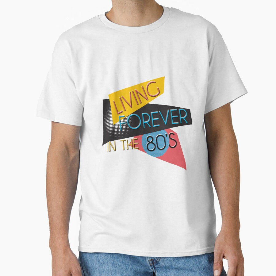 Living Forever In The 80s T-Shirt - 80s Theme Shirt by styleofpop