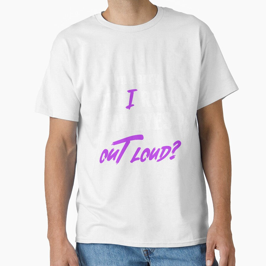 I'm sorry, DID I ROLL MY EYES OUT LOUD. Funny sarcastic quote. by HosvPrint .s