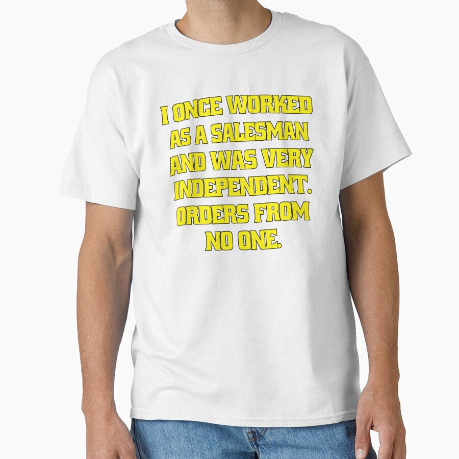 Funny Sarcastic Humor I Once Worked As A Salesman And Was Very Independent by fantasticdesign