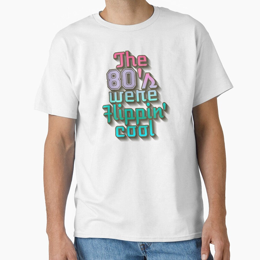 Fun The 80's Were Flippin' Cool, Colorful Retro Style Design by TrulyEpoque