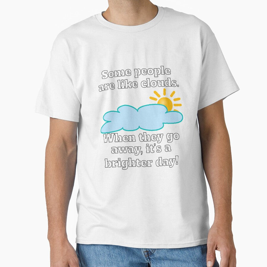 Funny Sarcastic Some People Are Like Clouds by fantasticdesign