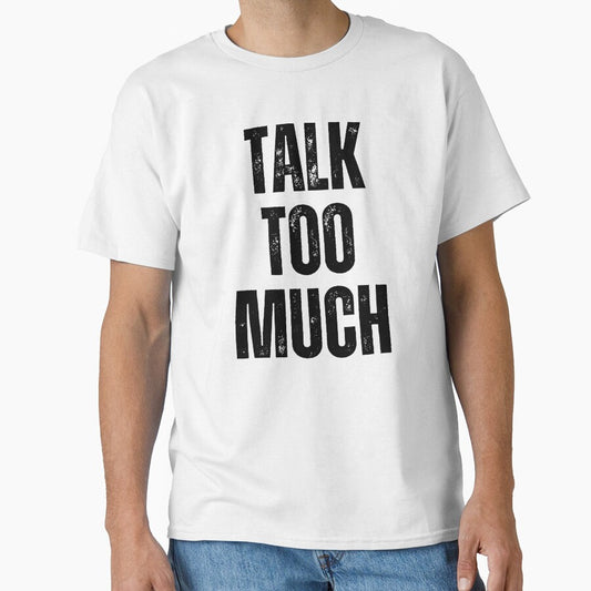Talk Too Much | Sarcastic Humor Design by Too Real Co by TooRealCo