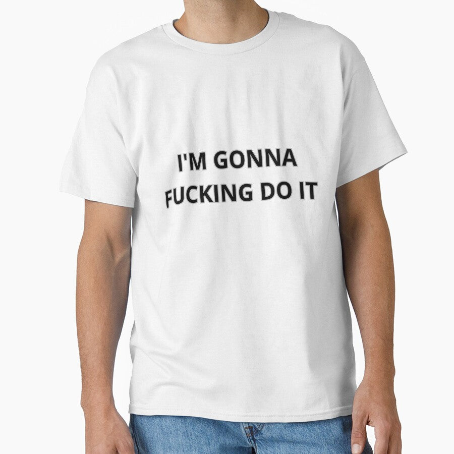I'm gonna F*cking do it by MilkysGoods