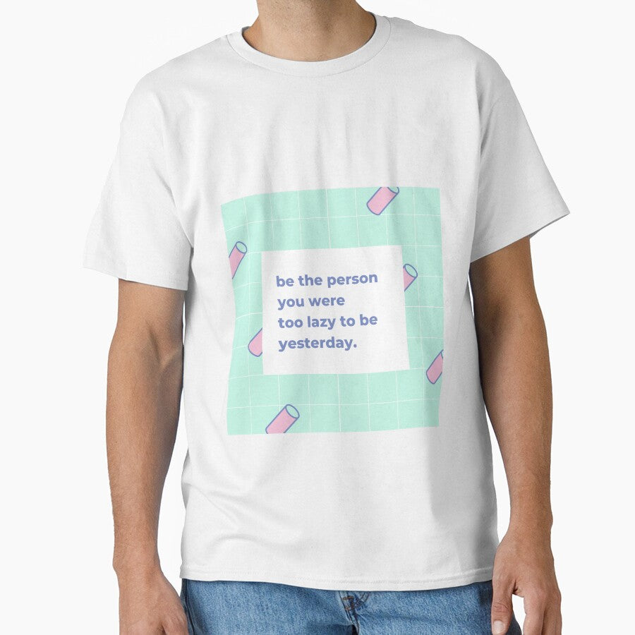 Be the person you were too lazy to be yesterday by popotamfriends