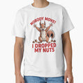 Funny Humor Squirrel Art Design No Body Move I Dropped My Nuts by fantasticdesign