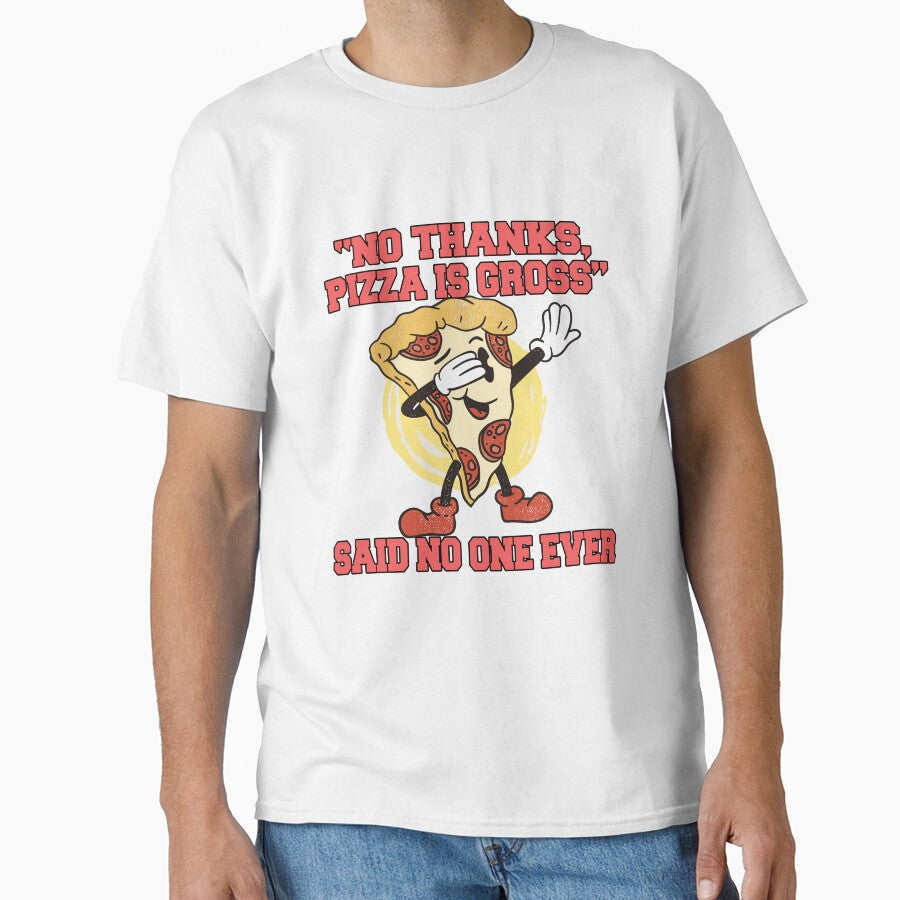 Funny Pizza Lover Humorous Design “No Thanks, Pizza Is Gross” Said No One Ever by fantasticdesign