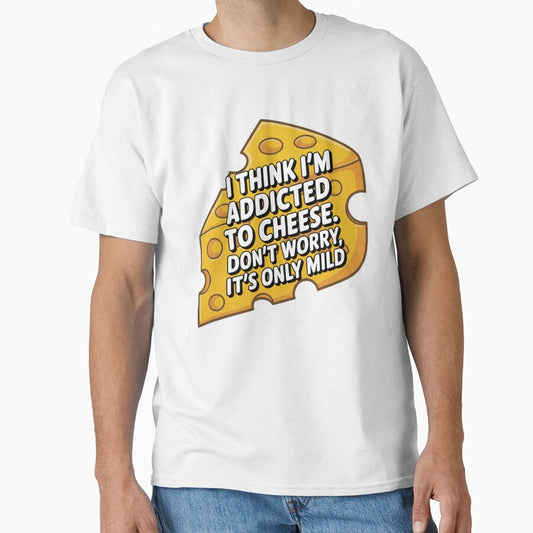 Funny Humor I think I'm addicted to cheese by fantasticdesign