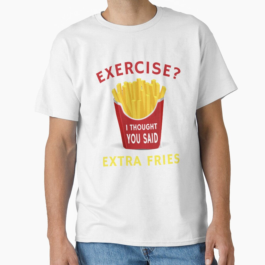 Exercise Extra Fries Funny Weight Loss Humor Diet Quote by sillyquestions