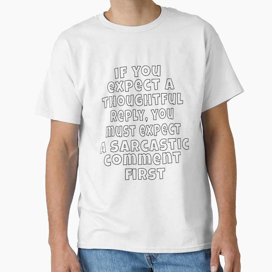 Funny Sarcastic Humor If You Expect A Thoughtful Reply by fantasticdesign