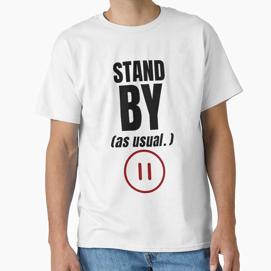 Stand By As Usual.– Funny Office Humor Shirt by DirectiveOffice