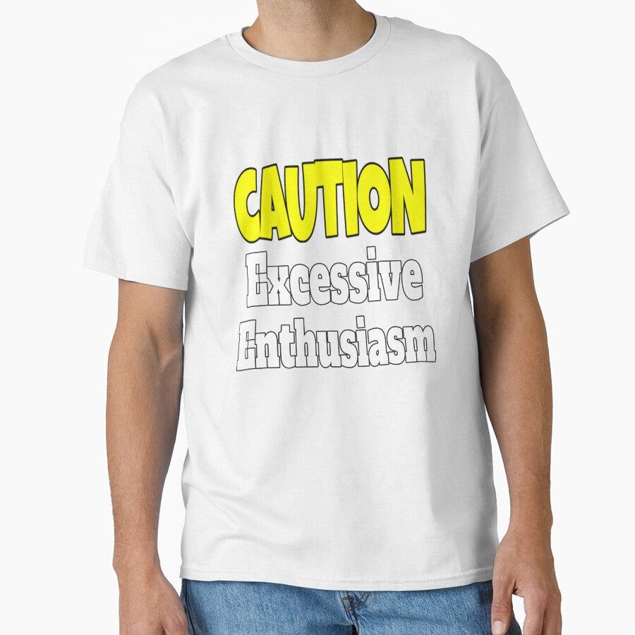 Funny Sarcastic Humor Caution Excessive Enthusiasm by fantasticdesign