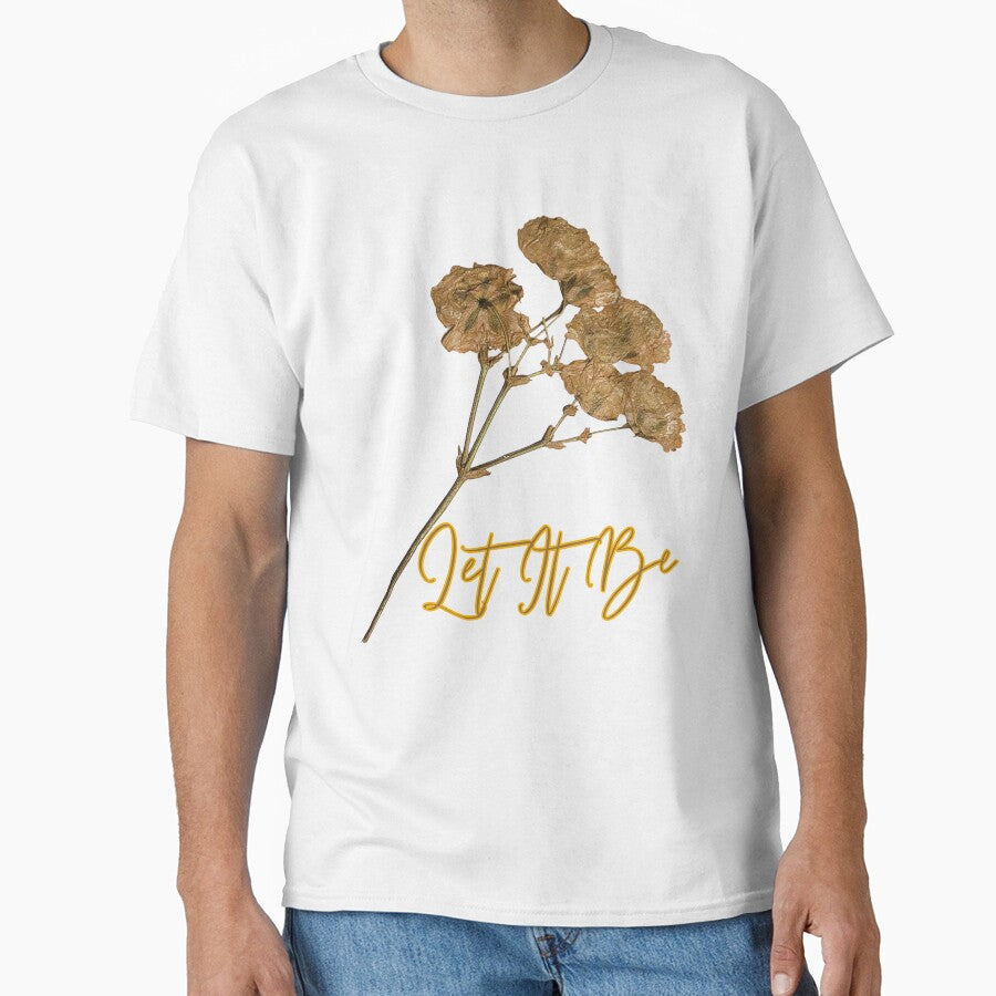 Let It Be – Simple & Inspirational Quote T-Shirt by LovelY PrintS