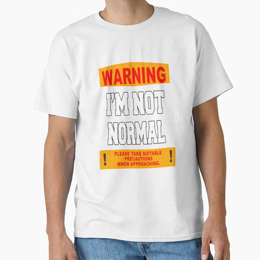 Funny Sarcastic Humor Warning I'm Not Normal by fantasticdesign