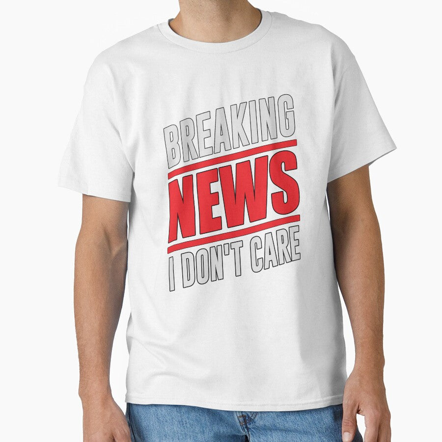 Sarcastic Funny Humor Design Breaking News I Don’t Care by fantasticdesign