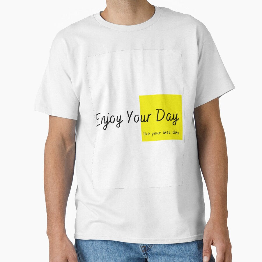 enjoy your day Essential T-Shirt by Justforeyou