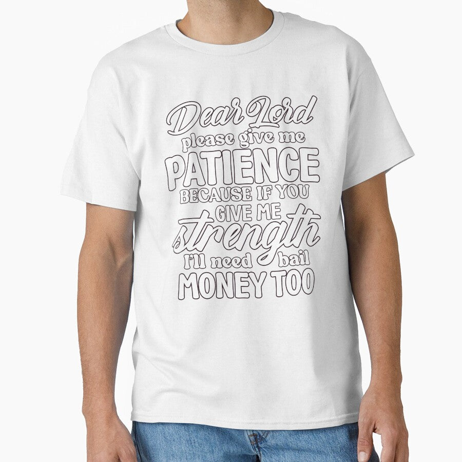 Sarcastic Humor Dear Lord Please Give Me Patience Because If by fantasticdesign