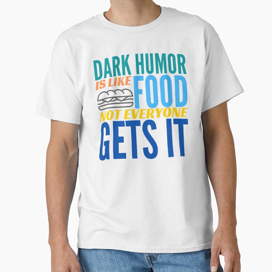 Dark Humor is like Food. Not Everyone Gets It. by BadassDude