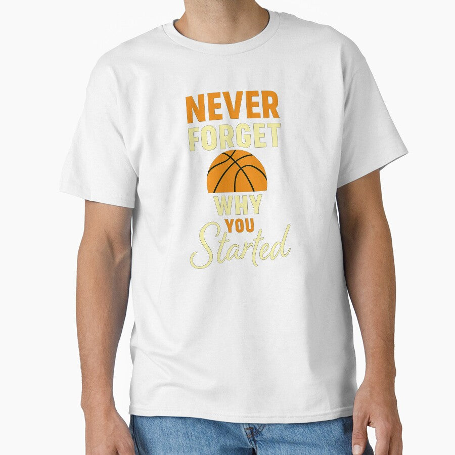 Never Forget Why You Started T-Shirt – Motivational Quote Tee by Zyorakhi Fashion by Zyorakhi Fashion