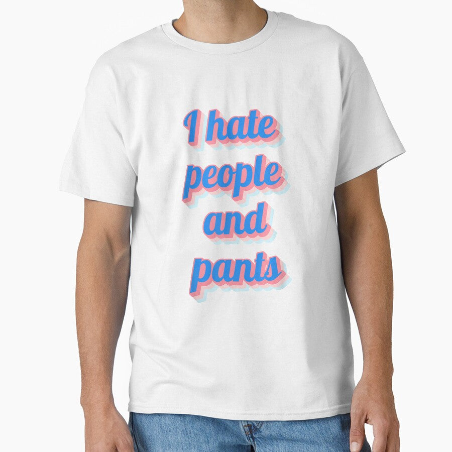 Funny Saying Sarcastic Novelty Gifts I Hate People Pants by mchargue12