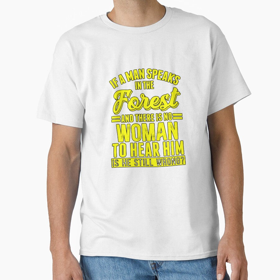 Funny Sarcastic Saying If A Man Speaks In The Forest by fantasticdesign