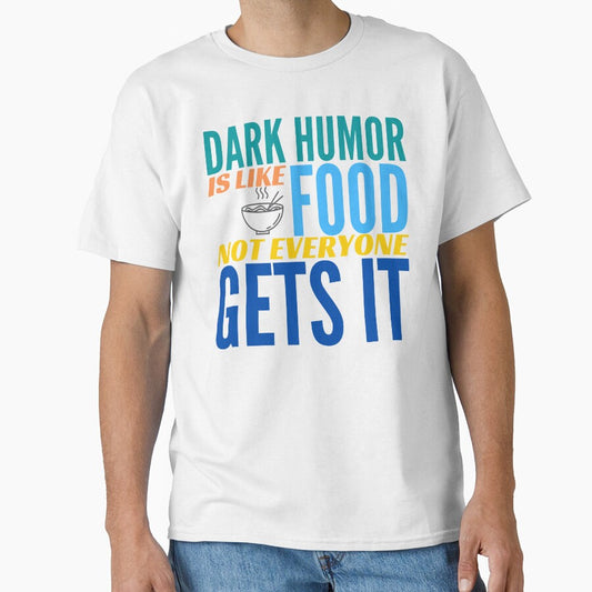 Dark Humor is like Food. Not Everyone Gets It. Ramen Noodles. by BadassDude