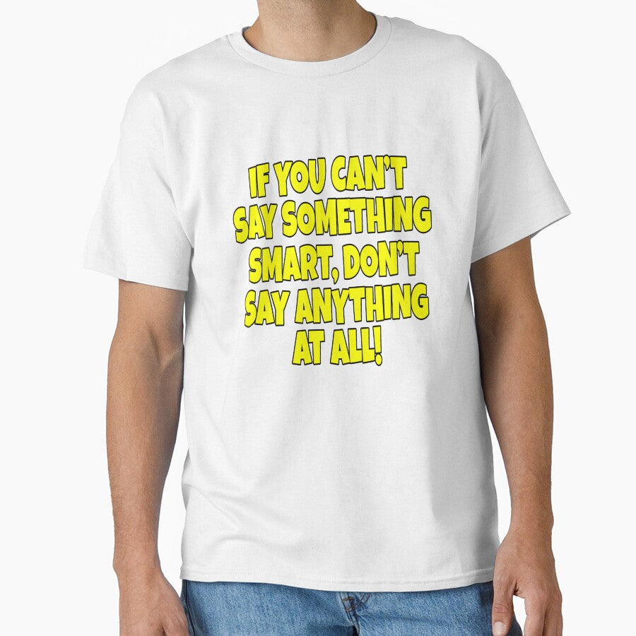 Funny Sarcastic Saying If You Can’t Say Something Smart by fantasticdesign