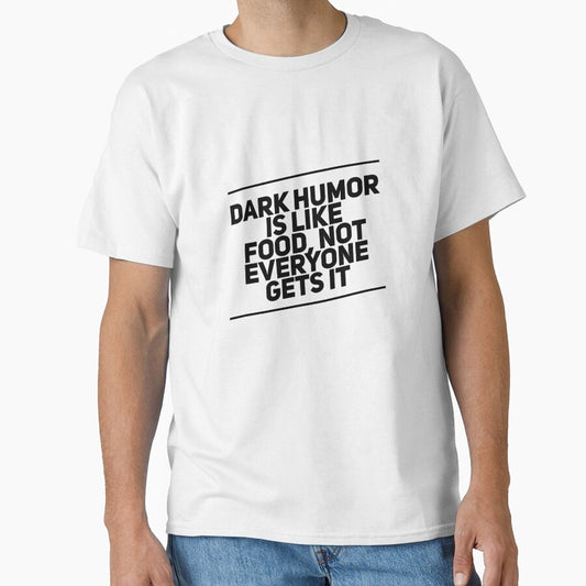 Dark humor is like food, not everyone gets it! by BCCOLLECTION