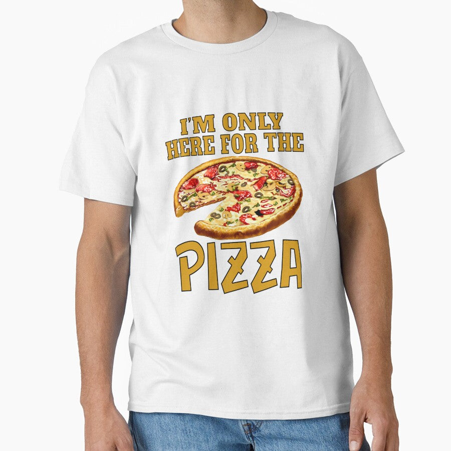 Funny Sarcastic Pizza Humor I’m Only Here For The Pizza by fantasticdesign