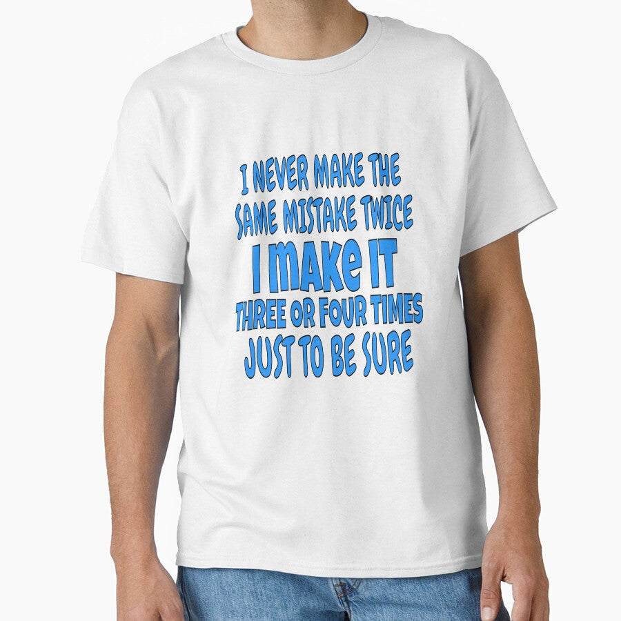 I Never Make The Same Mistake Twice Funny Sarcastic Saying by fantasticdesign