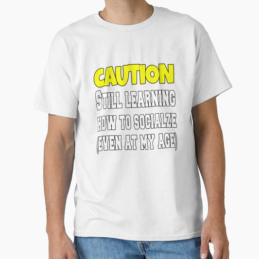 Funny Sarcastic Humor Caution Still Learning How To Socialize by fantasticdesign