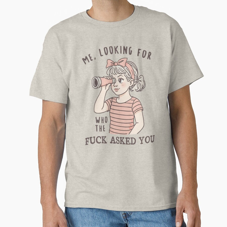 Me Looking For Who The Fuck Asked You, Sarcastic, Inappropriate Humor, Snarky Quote, Funny by BooberriesS