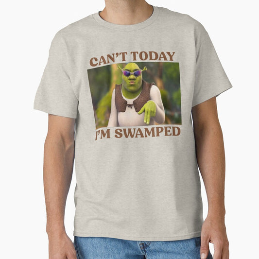 Can't Today I'm Swamped Funny Meme by SnarkoClothes