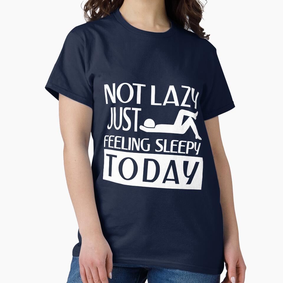 Not lazy feeling sleepy by Khushi Graphics