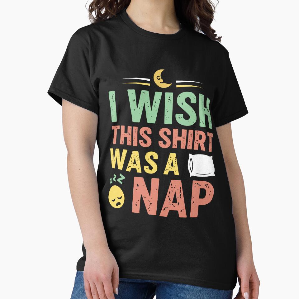 I Wish This Shirt Was a Nap - Sarcastic Quote Design by Merrko-Atelier