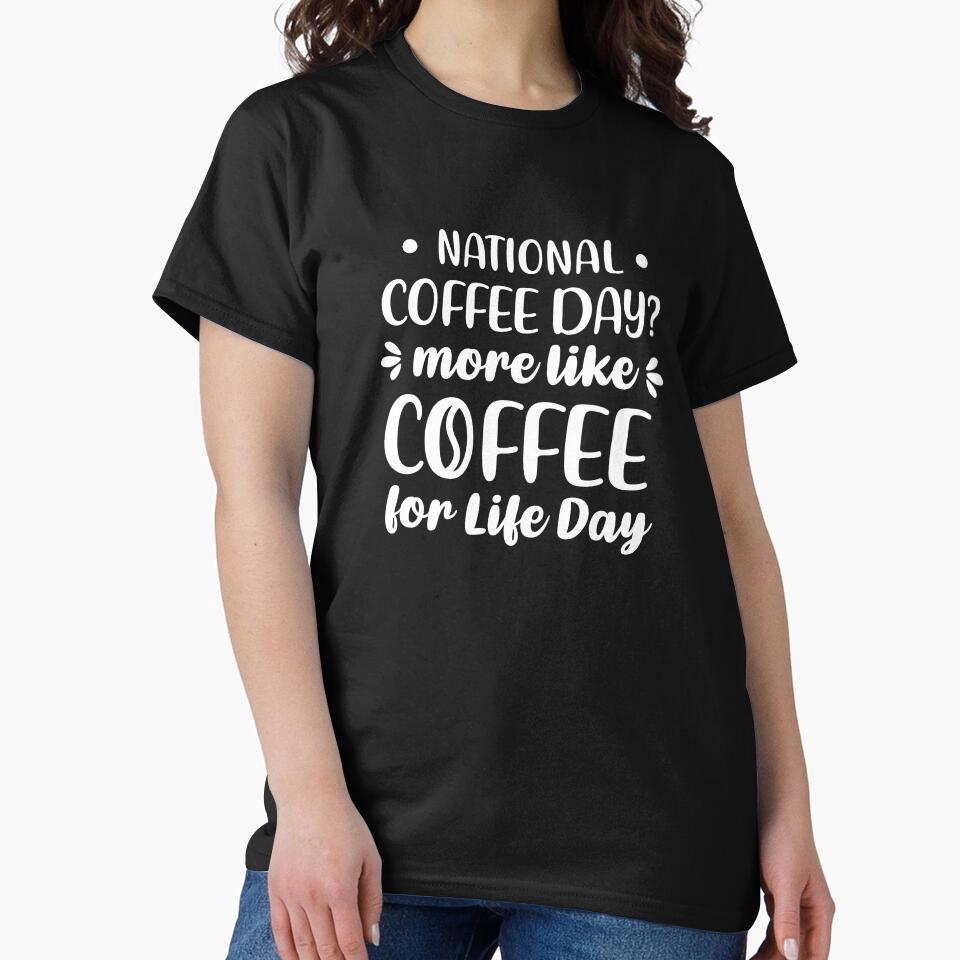 National Coffee Day? More Like Coffee For Life Day (White) by FilipeFerreira