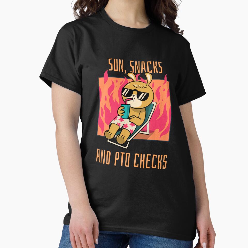 Sun,Snacks and PTO Checks T-Shirt by Echothreadz