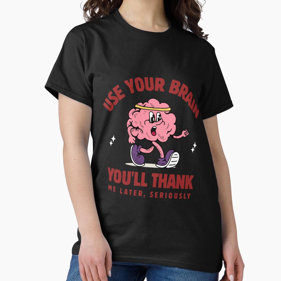 Use Your Brain. You’ll Thank Me Later, Seriously by blancheart1