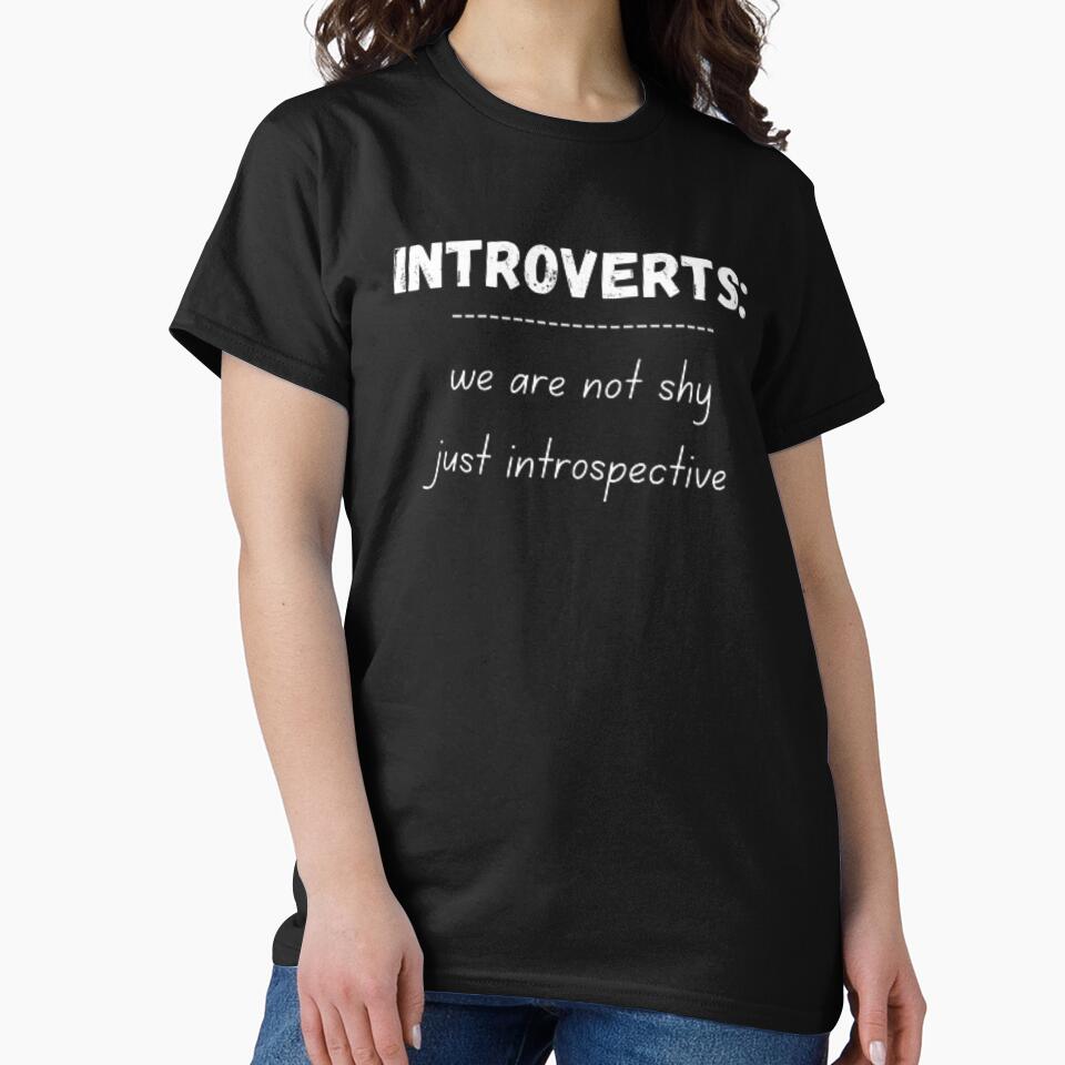 Introverts: we are not shy just introspective, for an introvert, by TeePassion