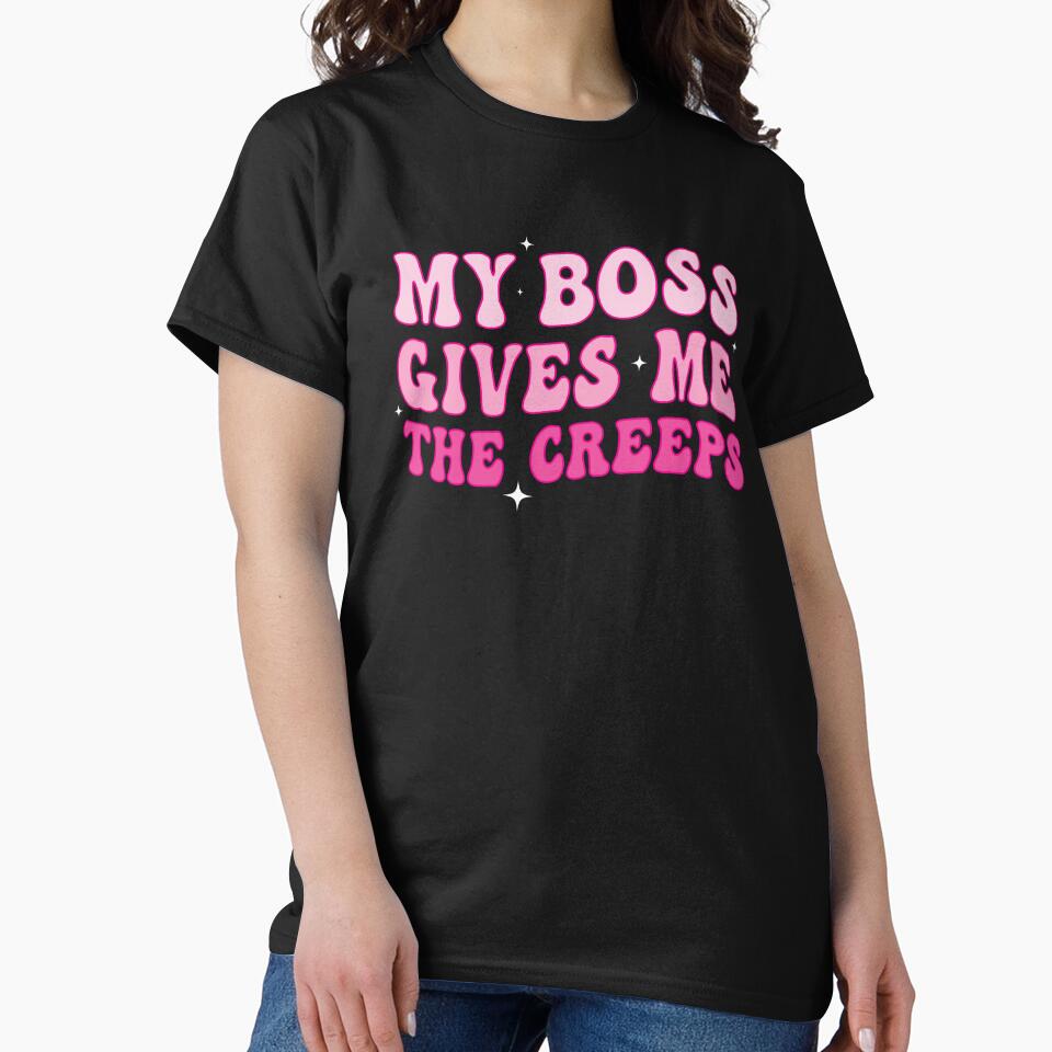 My boss gives me the creeps by Random Tees