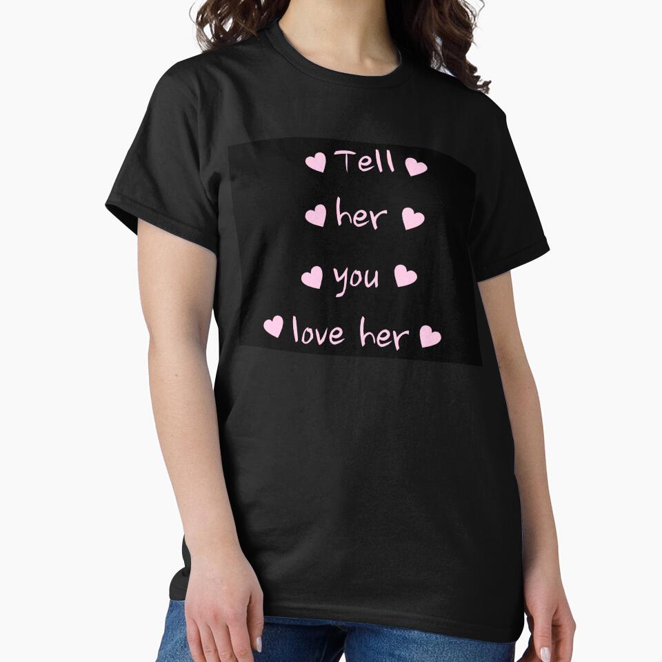 Tell her you love her by Luna3107