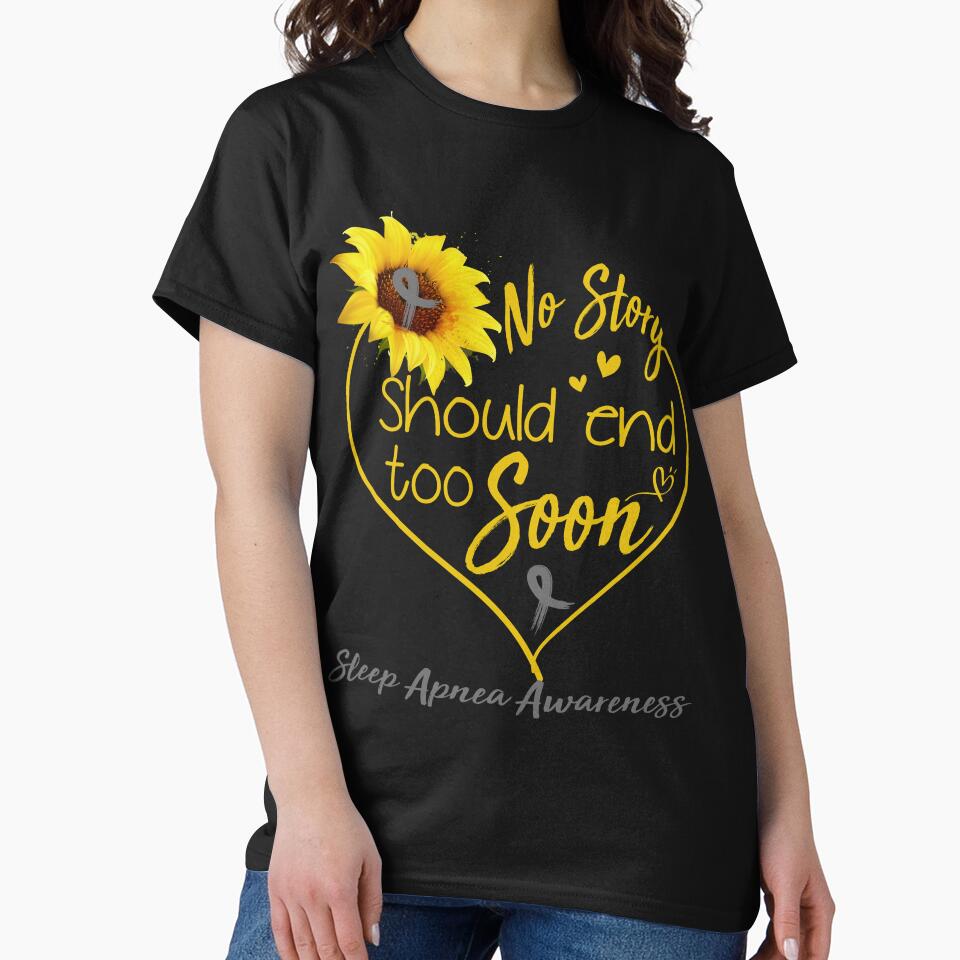 Sleep Apnea Awareness No Story Should End Too Soon by KirstybShop